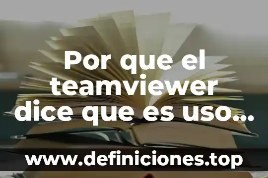 Que es una prueba en historia 6 Por que el teamviewer dice que es uso comercial