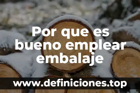 Que es bueno para la jiricua 7 Por que es bueno emplear embalaje