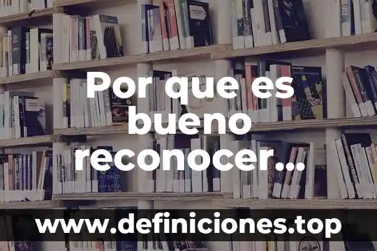 Por que es bueno reconocer nuestras habilidades