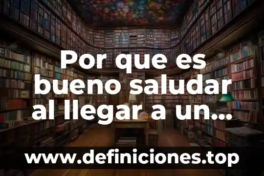 Que es bueno para la jiricua 5 Por que es bueno saludar al llegar a un lugar