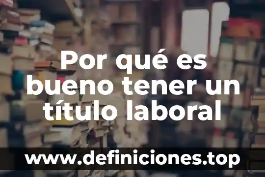 Por que es importante tener una firma unica 4 Por qué es bueno tener un título laboral