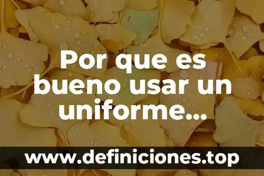 Movimiento circular uniforme que es la posicion 5 Por que es bueno usar un uniforme escolar