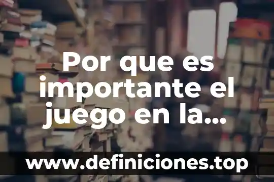 Que es planificar en educación 6 Por que es importante el juego en la educacion