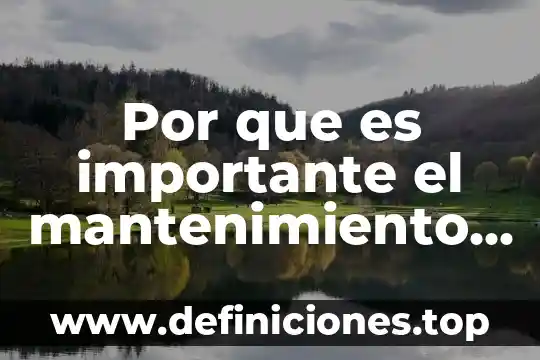 Por que es importante ahorrar energia electrica y como ahorrarla 5 Por que es importante el mantenimiento funcional