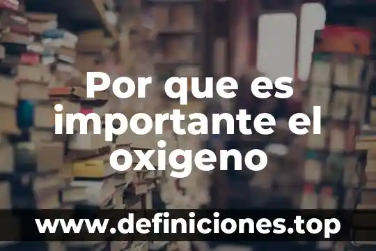 Por que es importante el oxigeno