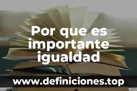 Por que es importante igualdad