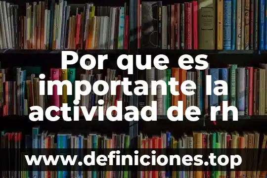 Por que es importante la actividad de rh
