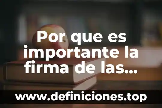 Por que es importante la firma 5 Por que es importante la firma de las escrituras
