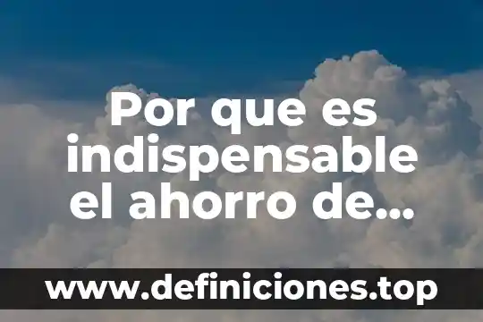 Que es el ahorro interno en méxico 3 Por que es indispensable el ahorro de energia electrica