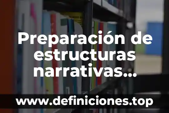 Que es fy en estructuras 7 Preparación de estructuras narrativas coherentes que es