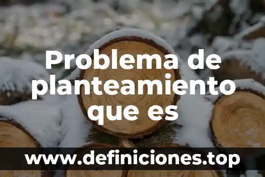 Problema de planteamiento que es