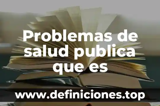 Que es la tecnica del arbol de problemas 6 Problemas de salud publica que es