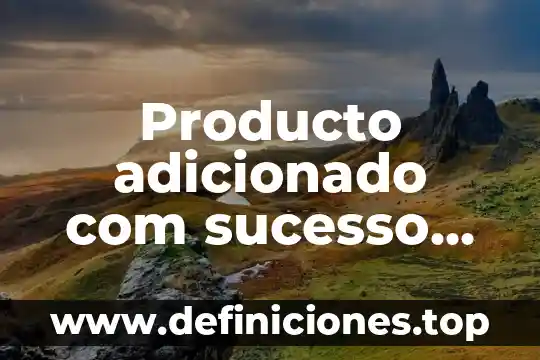 Que es com prender 8 Producto adicionado com sucesso que es