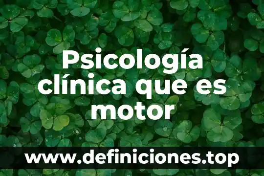 Psicología clínica que es motor