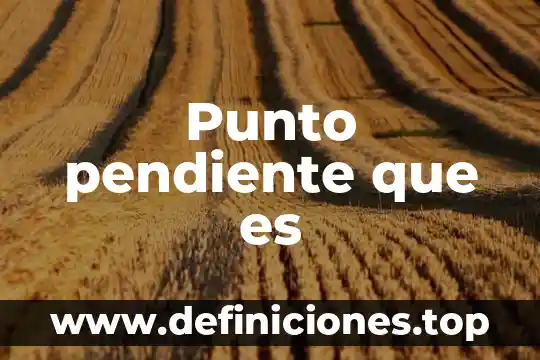 Que es variable pendiente en matemáticas 4 Punto pendiente que es
