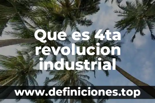 Que es el centro de la revolucion mexicana 6 Que es 4ta revolucion industrial
