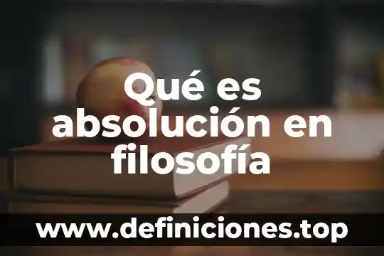 Qué es absolución en filosofía