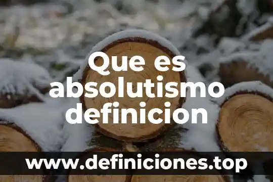 Qué es meridionales significado 4 Que es absolutismo definicion