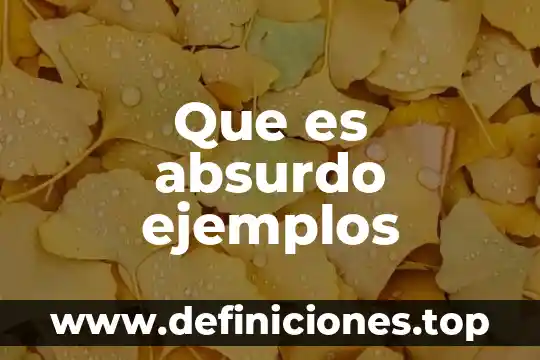 Que es interes compuesto y ejemplos 8 Que es absurdo ejemplos