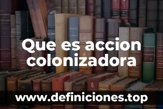 Acción rescisoria que es 7 Que es accion colonizadora