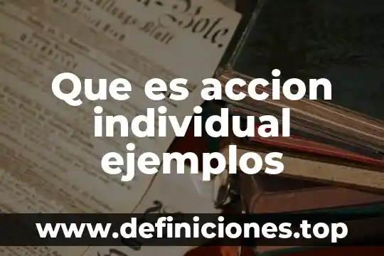 Qué es responsabilidad social e individual 3 Que es accion individual ejemplos