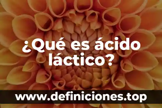 Que es acido folinico 5 ¿Qué es ácido láctico?