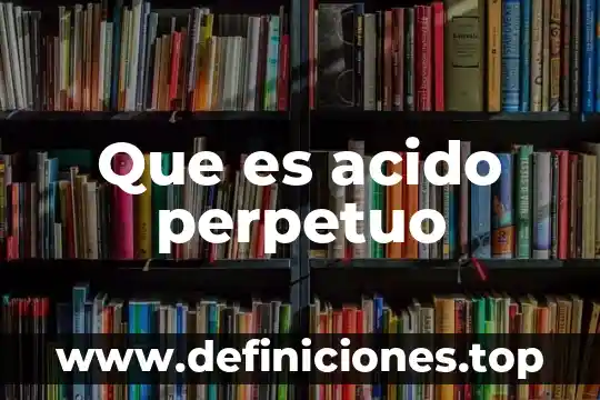 Que es acido perpetuo