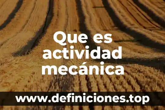 Que es actividad mecánica