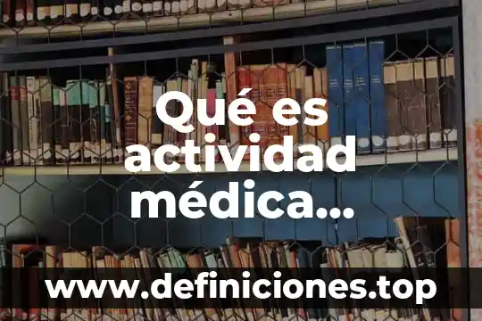 Que es la desasociacio medica 6 Qué es actividad médica superfluas