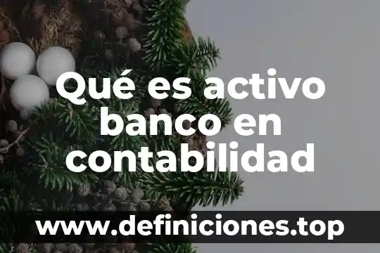 Qué es la globalización según Banco Interamericano de Desarrollo 8 Qué es activo banco en contabilidad