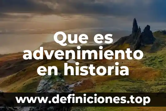 Que es advenimiento en historia