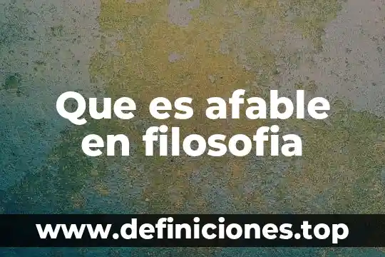 Que es afable en filosofia