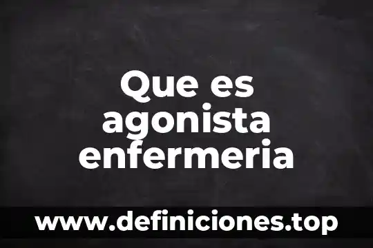 Que es la epistemologia de la enfermeria 5 Que es agonista enfermeria