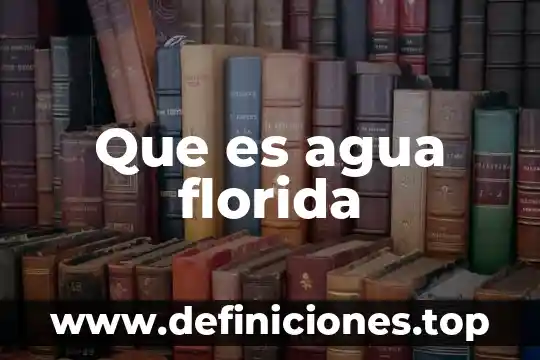 Que es agua florida