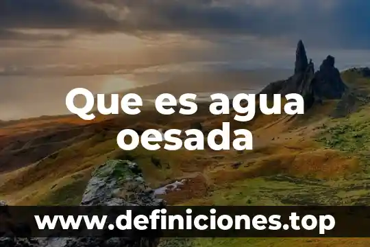Que es agua oesada