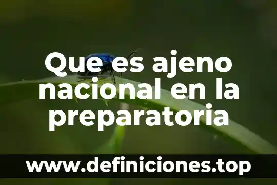 Que es una preparatoria publica 5 Que es ajeno nacional en la preparatoria