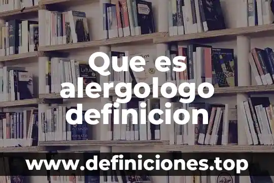 Que es alergologo definicion