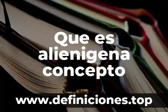 Que es alienigena concepto