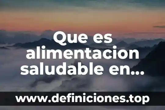 Que es alimentacion saludable en los niños
