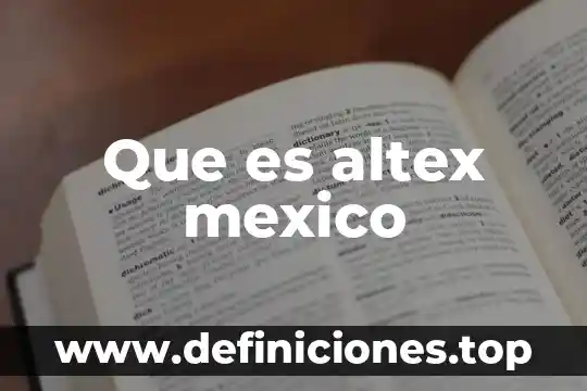 Que es altex mexico