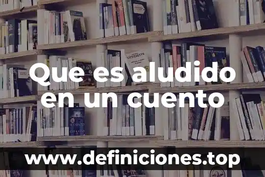 Que es hiperbole en un cuento 8 Que es aludido en un cuento