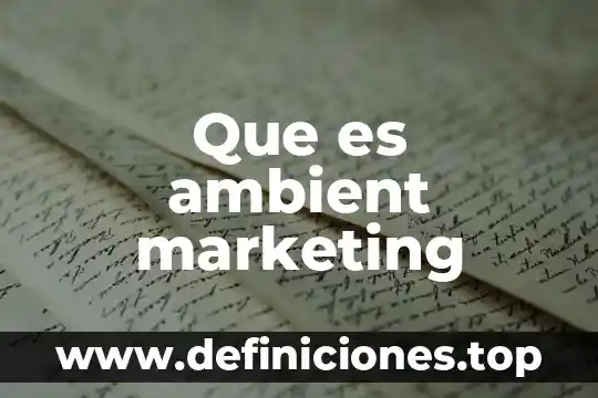 Consultoria marketing que es 5 Que es ambient marketing