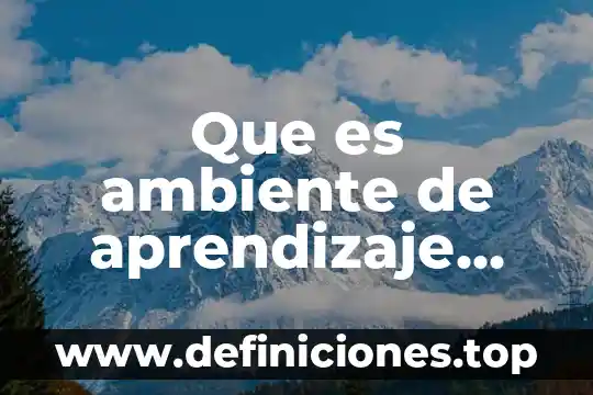 Qué es el trabajo colaborativo dentro de la danza 7 Que es ambiente de aprendizaje colaborativo