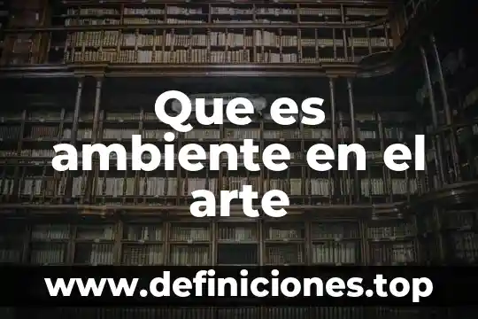 Que es ambiente en el arte