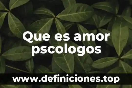 Que es verdugo del amor 6 Que es amor pscologos