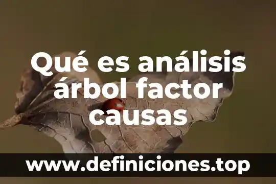 Qué es el análisis de inversión 3 Qué es análisis árbol factor causas