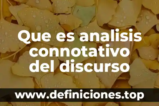 Qué es el análisis de inversión 5 Que es analisis connotativo del discurso