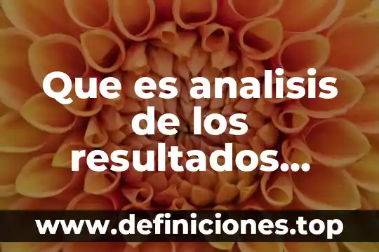 Que es la interpretacion de resultados estadisticos 3 Que es analisis de los resultados pasados