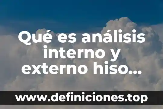 Qué es un factor interno y externo 4 Qué es análisis interno y externo hiso Ford