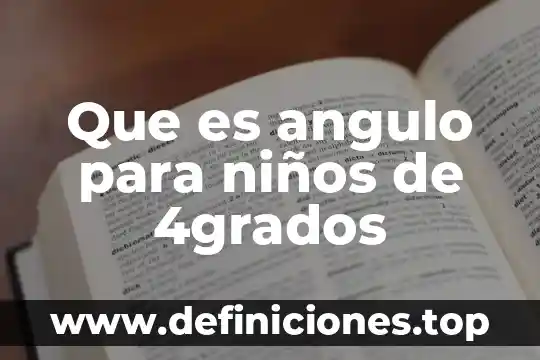 Que es angulo para niños de 4grados